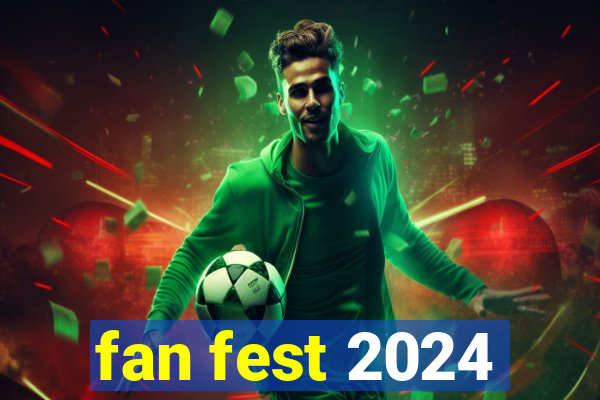 fan fest 2024